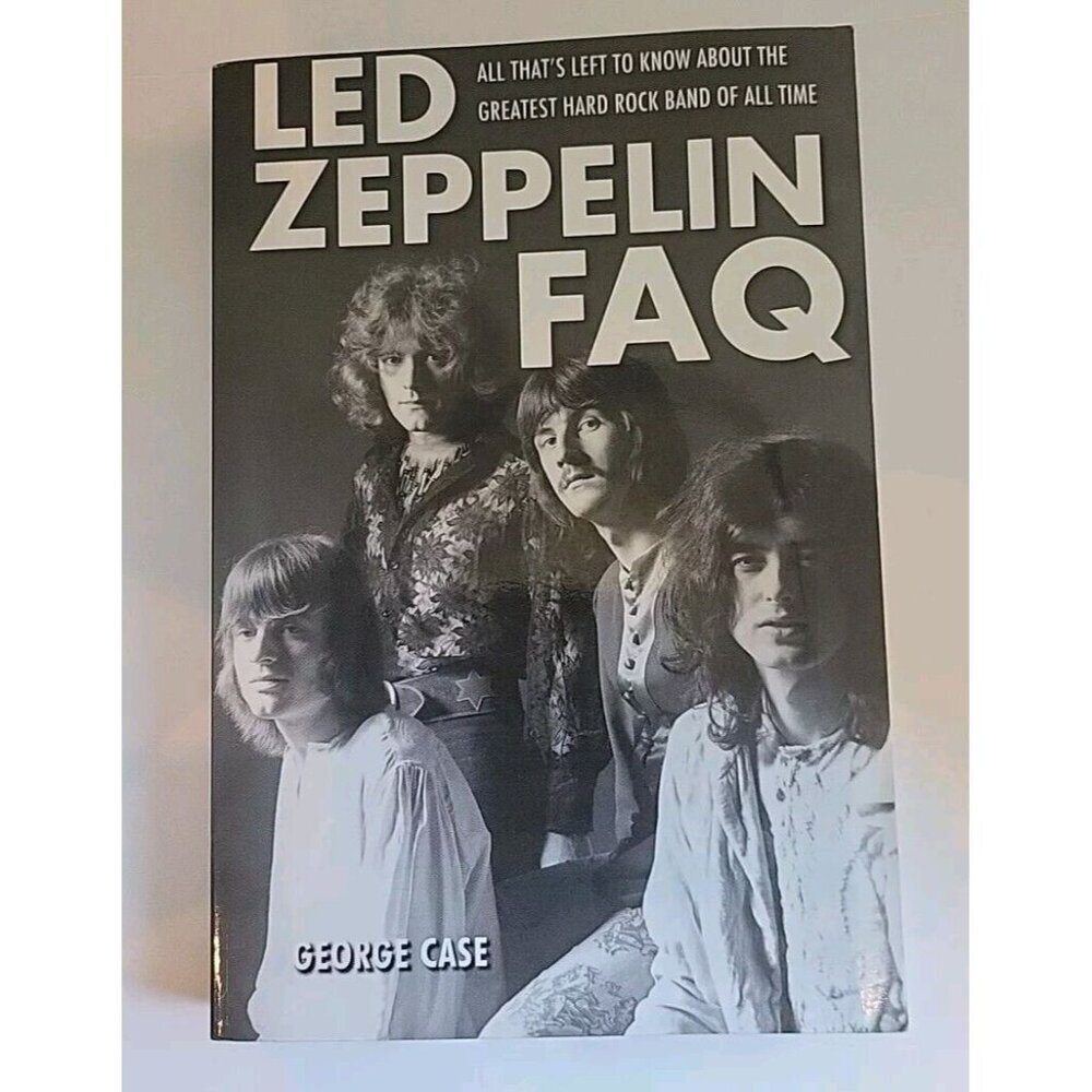 Led‎ Zeppelin Faq : All That's Left to Know about the Greatest Hard Rock Band of